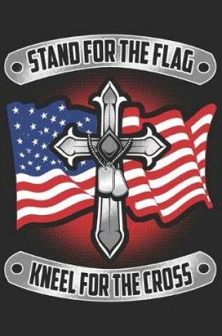 Cover of Stand For The Flag Kneel For The Cross