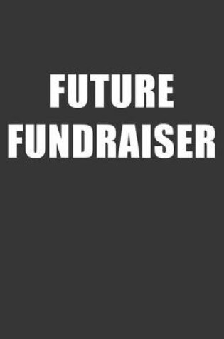 Cover of Future Fundraiser Notebook