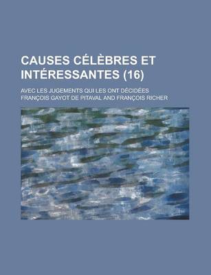Book cover for Causes Celebres Et Interessantes; Avec Les Jugements Qui Les Ont Decidees (16 )