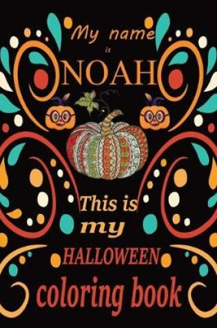 Cover of My name is NOAH This is my HALLOWEEN coloring book