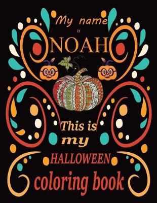 Book cover for My name is NOAH This is my HALLOWEEN coloring book