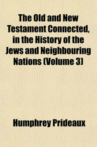 Cover of The Old and New Testament Connected, in the History of the Jews and Neighbouring Nations (Volume 3)