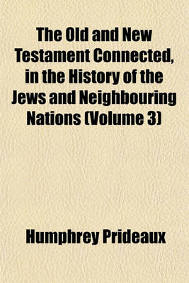 Book cover for The Old and New Testament Connected, in the History of the Jews and Neighbouring Nations (Volume 3)