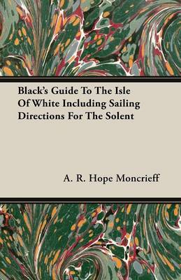 Book cover for Black's Guide To The Isle Of White Including Sailing Directions For The Solent