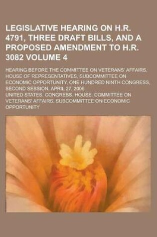 Cover of Legislative Hearing on H.R. 4791, Three Draft Bills, and a Proposed Amendment to H.R. 3082; Hearing Before the Committee on Veterans' Affairs, House O