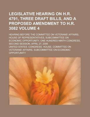 Book cover for Legislative Hearing on H.R. 4791, Three Draft Bills, and a Proposed Amendment to H.R. 3082; Hearing Before the Committee on Veterans' Affairs, House O