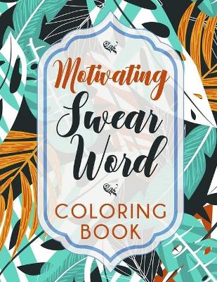 Book cover for Motivating Swear Word Coloring Book