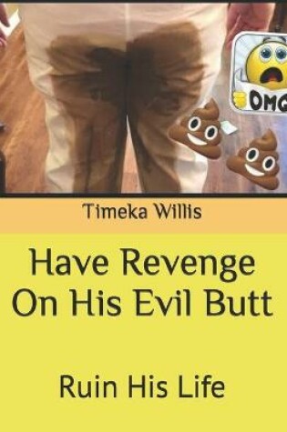 Cover of Have Revenge On His Evil Butt