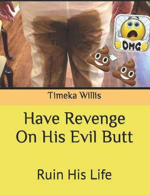 Book cover for Have Revenge On His Evil Butt