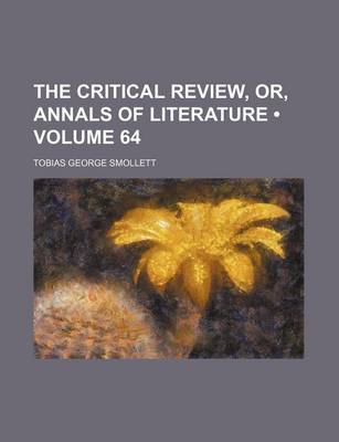 Book cover for The Critical Review, Or, Annals of Literature (Volume 64)