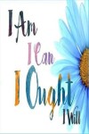 Book cover for I Am I Can I Ought I Will Sunflower To Do Planner