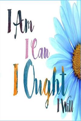 Cover of I Am I Can I Ought I Will Sunflower To Do Planner