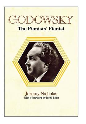 Book cover for Godowsky, the Pianists' Pianist. a Biography of Leopold Godowsky.