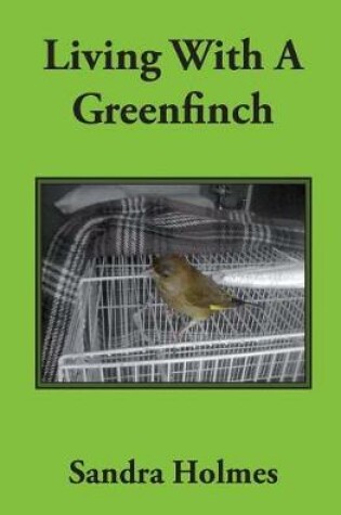 Cover of Living With A Greenfinch
