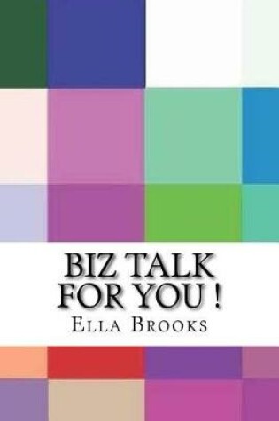 Cover of Biz Talk for You !