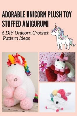 Book cover for Adorable Unicorn Plush Toy Stuffed Amigurumi