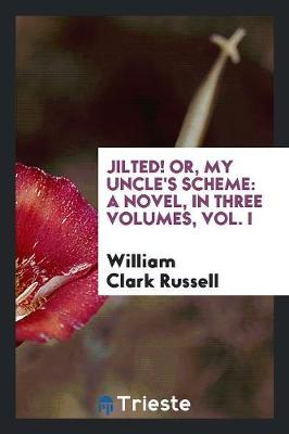 Book cover for Jilted! Or, My Uncle's Scheme