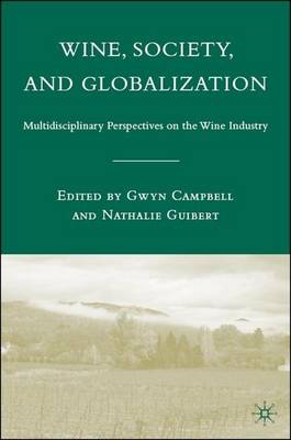 Cover of Wine, Society, and Globalization: Multidisciplinary Perspectives on the Wine Industry