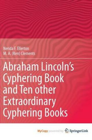 Cover of Abraham Lincoln's Cyphering Book and Ten Other Extraordinary Cyphering Books