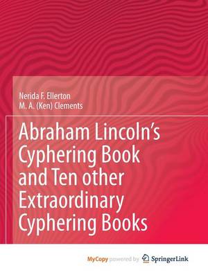 Book cover for Abraham Lincoln's Cyphering Book and Ten Other Extraordinary Cyphering Books