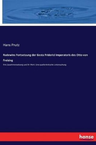 Cover of Radewins Fortsetzung der Gesta Friderici Imperatoris des Otto von Freising