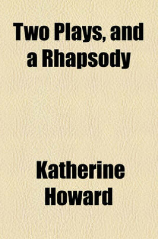 Cover of Two Plays, and a Rhapsody