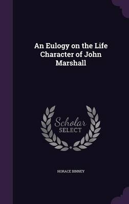 Book cover for An Eulogy on the Life Character of John Marshall