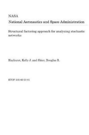 Cover of Structural Factoring Approach for Analyzing Stochastic Networks