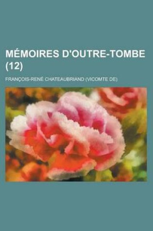 Cover of Memoires D'Outre-Tombe (12)