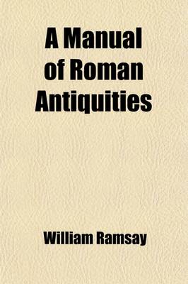 Book cover for A Manual of Roman Antiquities