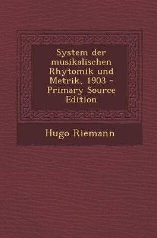 Cover of System Der Musikalischen Rhytomik Und Metrik, 1903