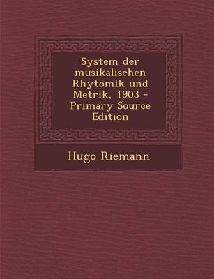 Book cover for System Der Musikalischen Rhytomik Und Metrik, 1903