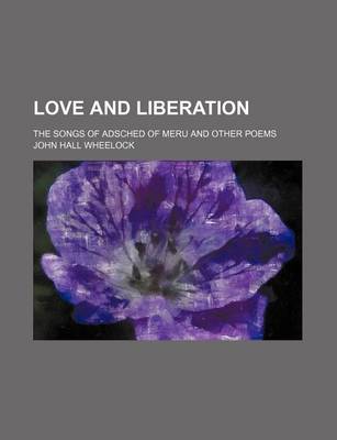 Book cover for Love and Liberation; The Songs of Adsched of Meru and Other Poems