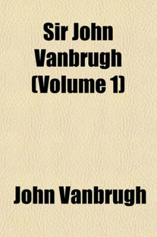 Cover of Sir John Vanbrugh (Volume 1)