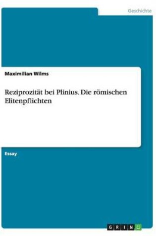 Cover of Reziprozitat bei Plinius. Die roemischen Elitenpflichten