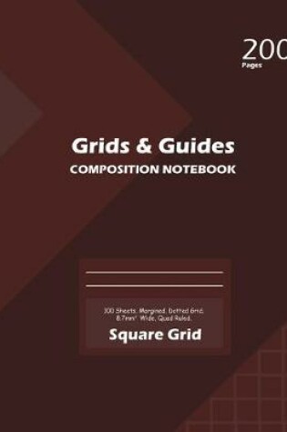 Cover of Grids and Guides Square Grid, Quad Ruled, Composition Notebook, 100 Sheets, Large Size 8 x 10 Inch Coffee Cover