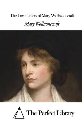 Book cover for The Love Letters of Mary Wollstonecraft