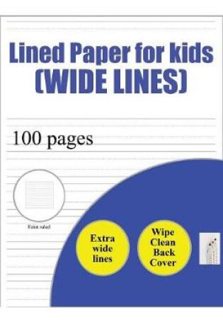 Cover of Lined Paper for Kids (wide lines): 100 basic handwriting practice sheets with wide lines for children aged 3 to 6