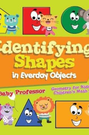 Cover of Identifying Shapes in Everday Objects Geometry for Kids Vol I Children's Math Books