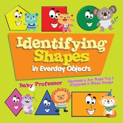 Book cover for Identifying Shapes in Everday Objects Geometry for Kids Vol I Children's Math Books