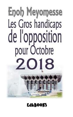 Book cover for Les Gros Handicaps de l'Opposition En 2018