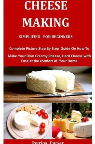 Cover of Cheese Making Simplified For Beginners