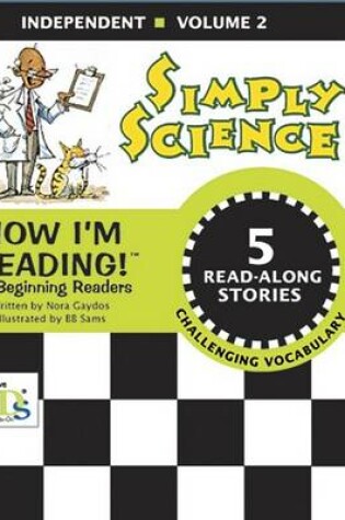 Cover of Now I'm Reading!: Simply Science - Independent - Volume 2