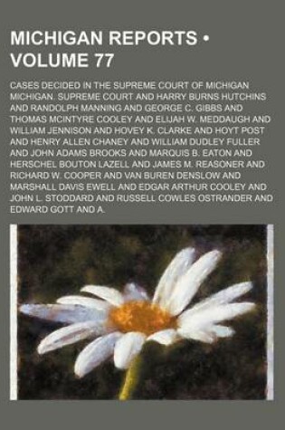 Cover of Michigan Reports (Volume 77); Cases Decided in the Supreme Court of Michigan