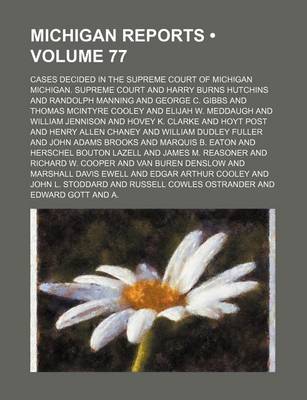 Book cover for Michigan Reports (Volume 77); Cases Decided in the Supreme Court of Michigan