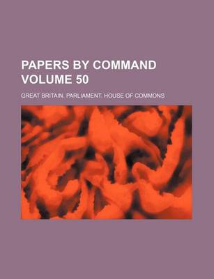 Book cover for Papers by Command Volume 50