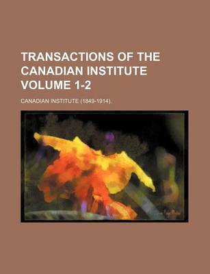 Book cover for Transactions of the Canadian Institute Volume 1-2