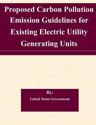 Book cover for Proposed Carbon Pollution Emission Guidelines for Existing Electric Utility Generating Units