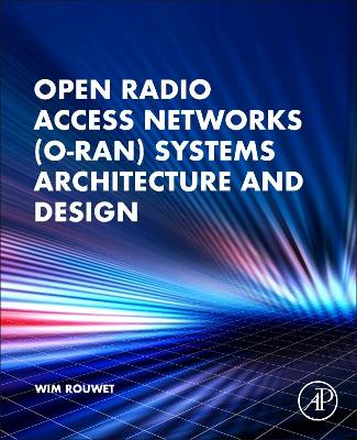 Book cover for Open Radio Access Network (O-RAN) Systems Architecture and Design