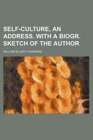 Cover of Self-Culture, an Address. with a Biogr. Sketch of the Author